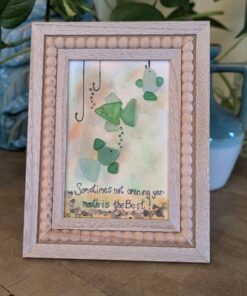 Sea Glass "Sometimes not opening your mouth is the Best!"....