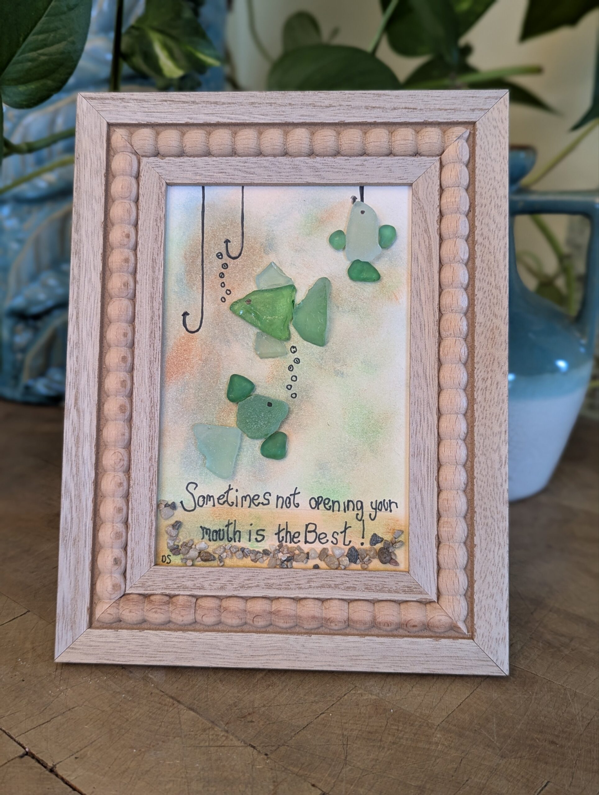 Sea Glass "Sometimes not opening your mouth is the Best!"....