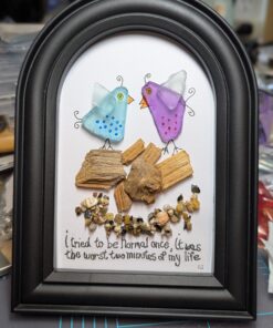 Sea Glass "I Tried to be NORMAL once...."