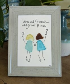 Sea Glass "Wine and Friends=a Great Blend....."