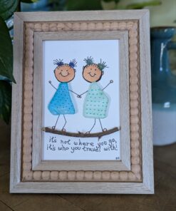 Sea Glass "It's not where you go, it's who you travel with!"....