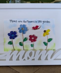 "Moms are the flowers in Life's Garden" Sea Glass Art